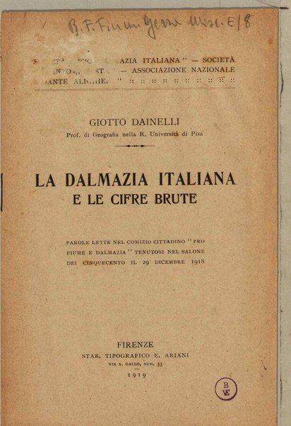 La Dalmazia italiana e le cifre brute. Parole lette nel comizio cittadino "pro Fiume e Dalmazia" tenutosi nel Salone dei Cinquecento il 29 dicembre 1918
